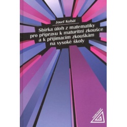 Sbírka úloh z matematiky pro přípravu k maturitní zkoušce a k