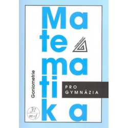 Matematika pro gymnázia - Goniometrie Prometheus, spol.s r.o.