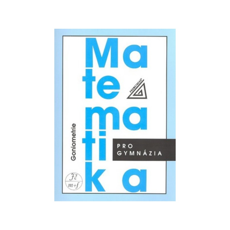 Matematika pro gymnázia - Goniometrie