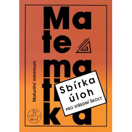 Sbírka úloh z matematiky pro SŠ - Maturitní minimum