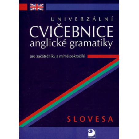 Univerzální cvičebnice anglické gramatiky pro začátečníky a mírně pokročilé - Slovesa