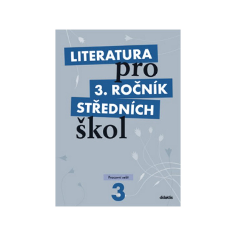 Literatura pro 3.ročník středních škol - Pracovní sešit