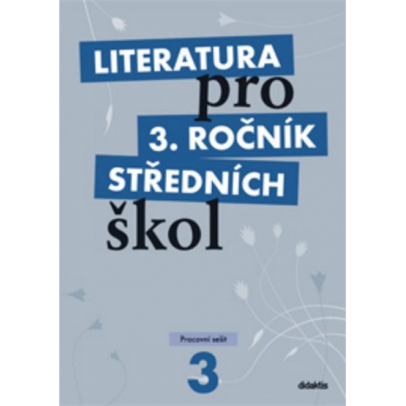 Literatura pro 3.ročník středních škol - Pracovní sešit