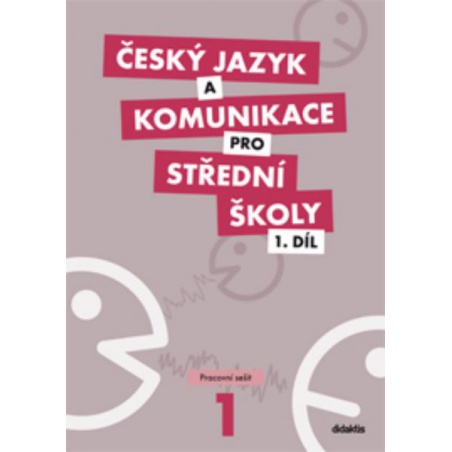 Český jazyk a komunikace pro SŠ 1.díl - Pracovní sešit