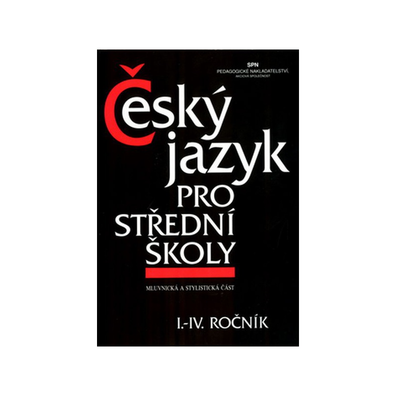 Český jazyk pro střední školy I. - IV.ročník