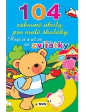 104 zábavné úkoly pro malé školáky - Hraj si a uč se se zvířátky