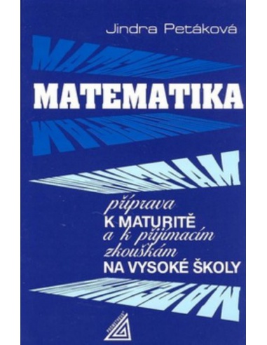 Matematika - příprava k maturitě a k přijímacím zkouškám na vysoké školy