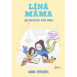 Líná máma - Jak rozvíjet dítě hrou  - učebnice do školy