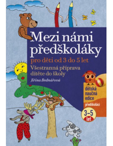 Mezi námi předškoláky - Všestranná příprava dítěte do školy (3 až 5 let)